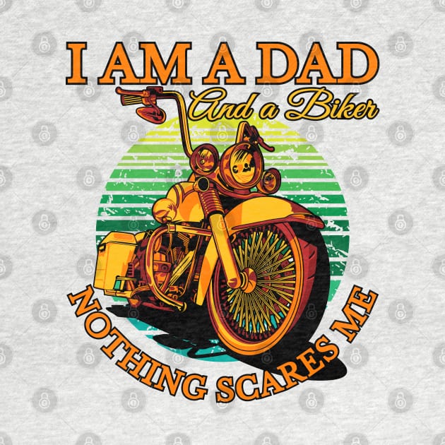 I am a dad and a biker nothing scares me, biker dad, real biker dad by Lekrock Shop